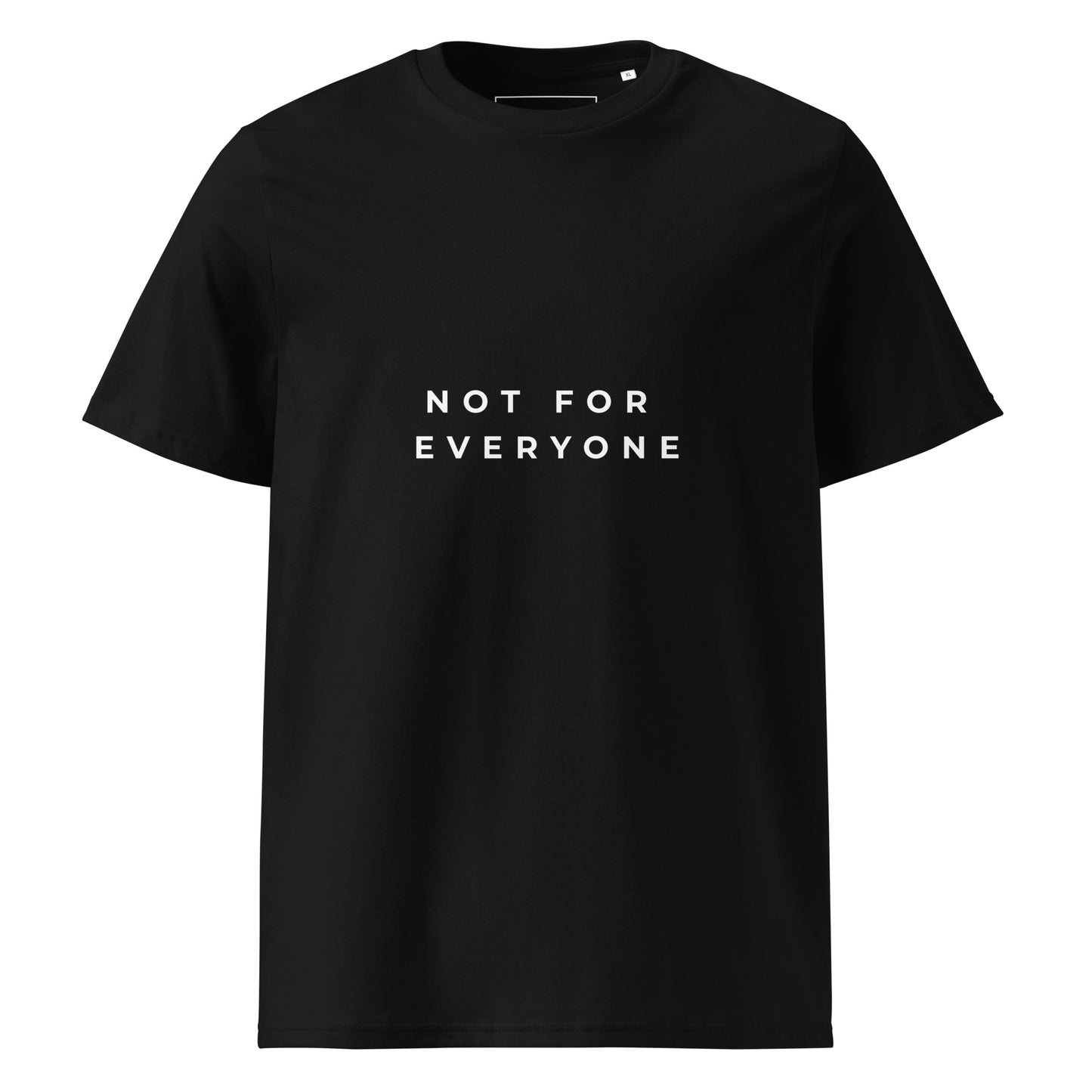 Flat lay front view of the Not for Everyone organic cotton t-shirt. black