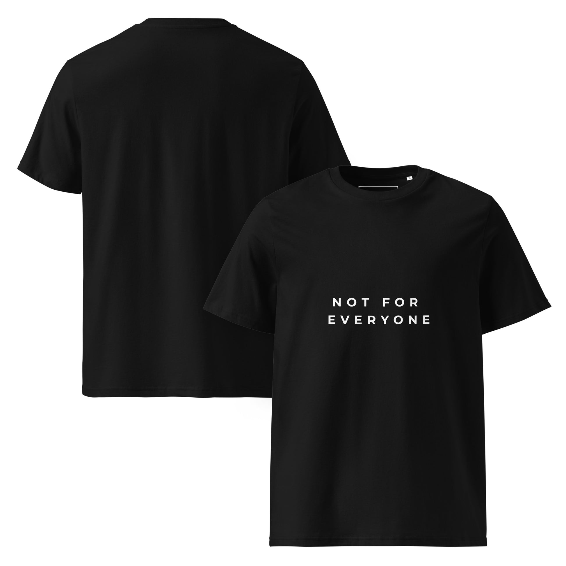 Front and Back view of the Not for Everyone organic cotton t-shirt. black
