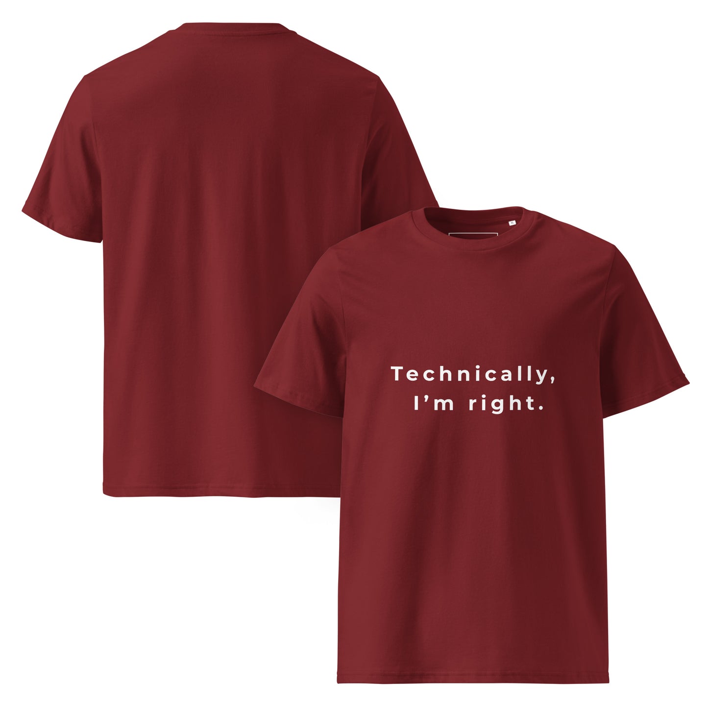 Front and back view  of the Technically I'm right organic cotton t-shirt. burgundy