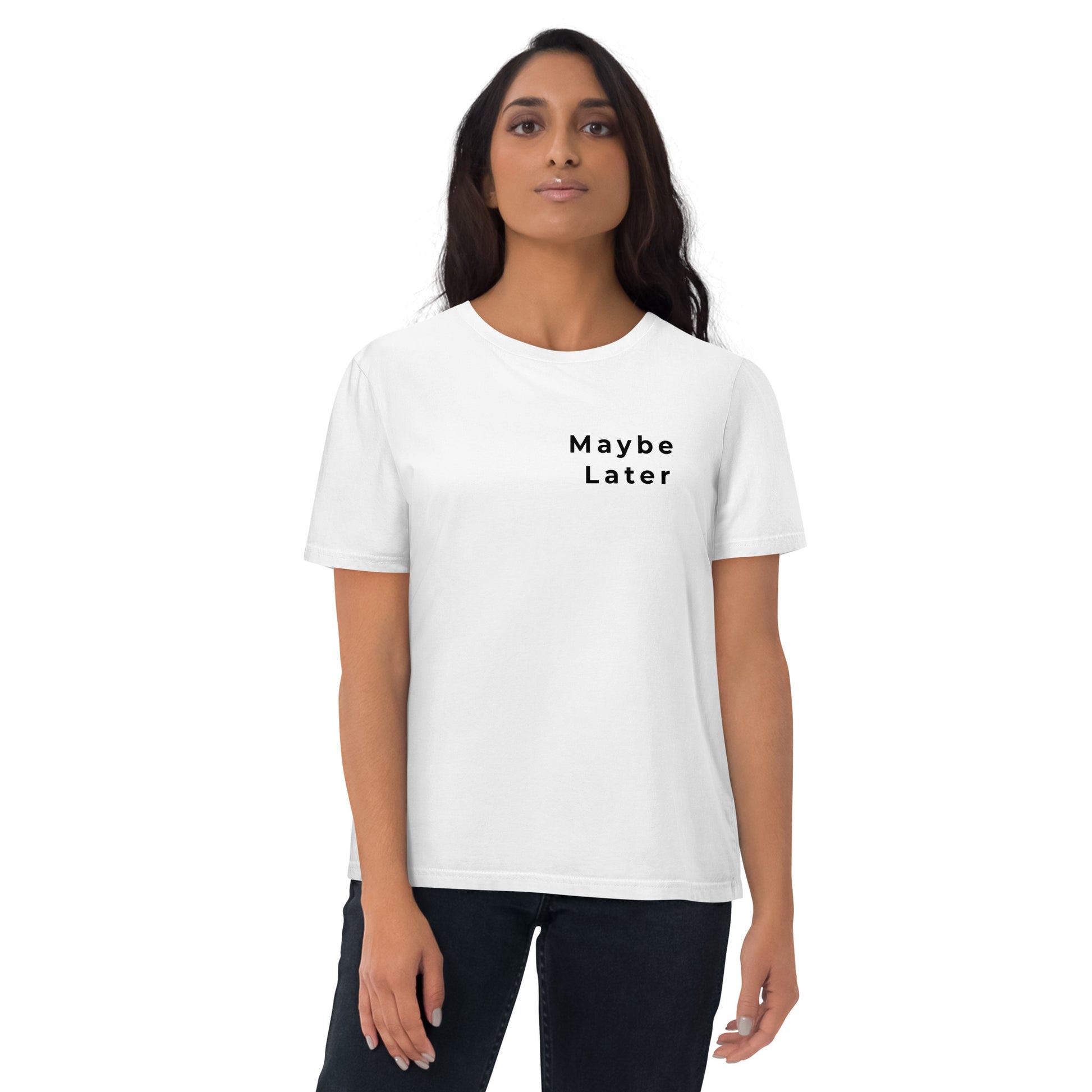 Front view of a female model wearing the Maybe Later eco-friendly t-shirt. white