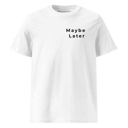 Flat lay full front view of the Maybe Later organic cotton t-shirt. white